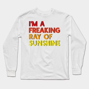 i'm a freaking ray of sunshine Long Sleeve T-Shirt